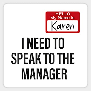 Hello My Name Is Karen I Need To Speak To The Manager Magnet